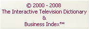 copyright The Interactive Television Dictionary & Business Index